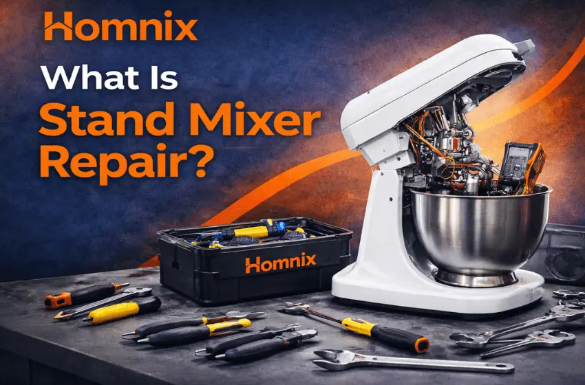 Fast Stand Mixer Repair in Moncton | Homnix Call Now what is Stand Mixer Repair Service